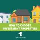How to Choose Investment Properties